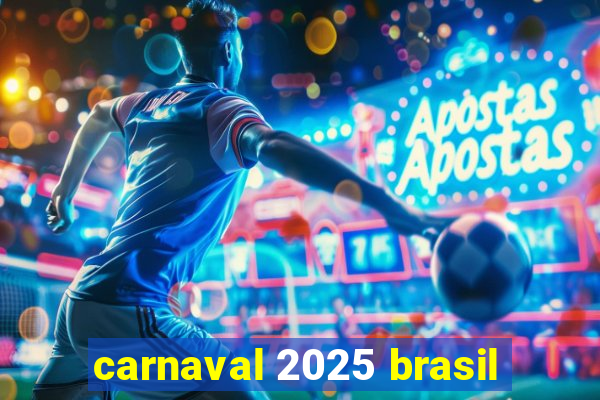 carnaval 2025 brasil